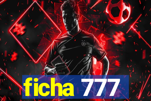 ficha 777